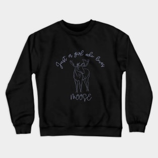 Just a Girl Who Loves Moose Crewneck Sweatshirt